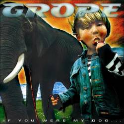Grope : If You Were My Dog
